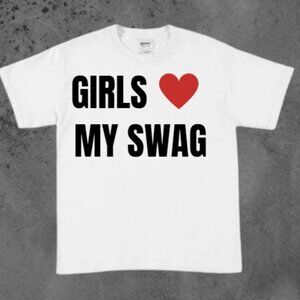 GIRLS LOVE MY SWAG!!